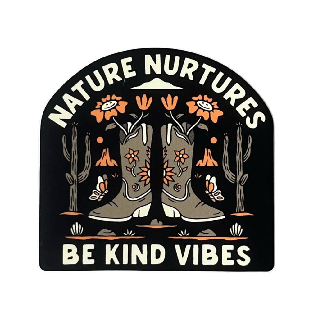 Hero image featuring the Be Kind Vibes Nature Nurtures Sticker with flowers coming our of cowboy boots, cactus, and butterflies.